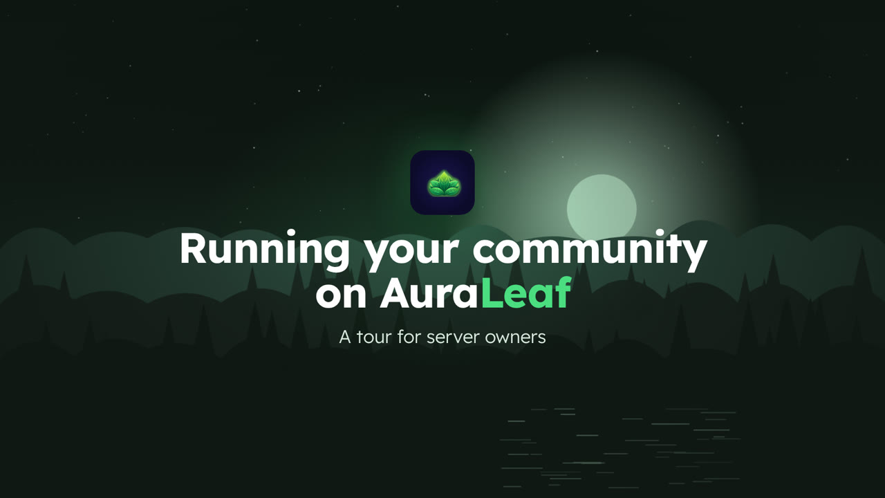 AuraLeaf video: running your community on AuraLeaf, a tour for server owners